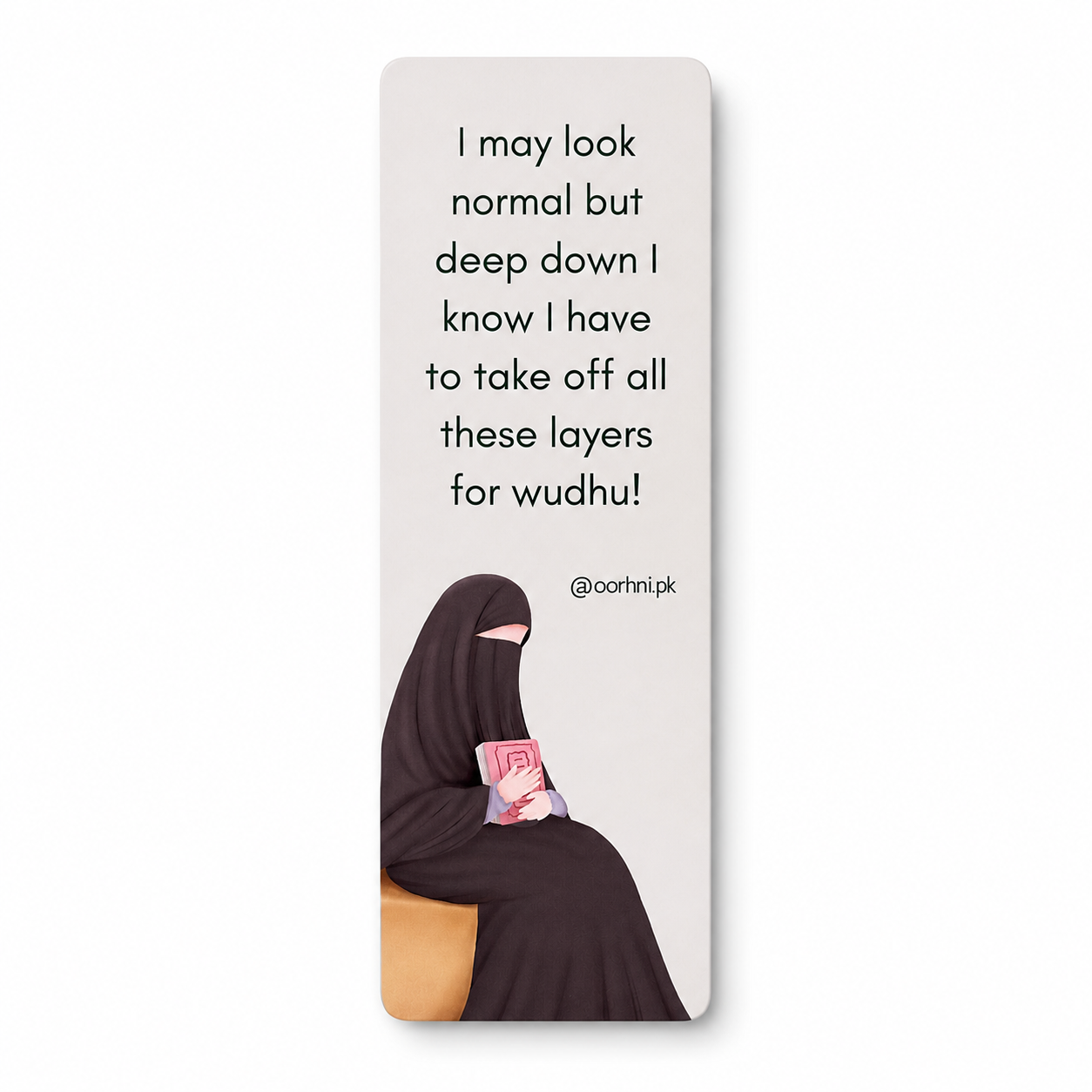 “I may look normal – layers for wudhu” hijabi bookmark by oorhni, front view